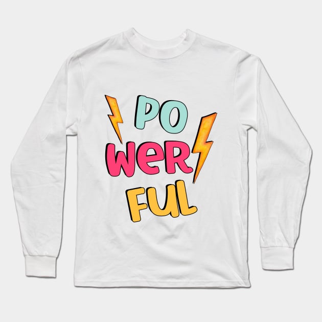 Powerful Long Sleeve T-Shirt by Designs by Ira